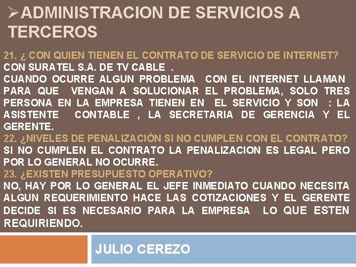 ØADMINISTRACION DE SERVICIOS A TERCEROS 21. ¿ CON QUIEN TIENEN EL CONTRATO DE SERVICIO