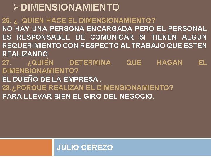 ØDIMENSIONAMIENTO 26. ¿ QUIEN HACE EL DIMENSIONAMIENTO? NO HAY UNA PERSONA ENCARGADA PERO EL