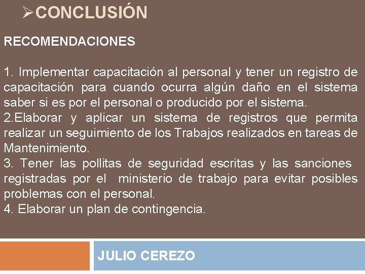ØCONCLUSIÓN RECOMENDACIONES 1. Implementar capacitación al personal y tener un registro de capacitación para