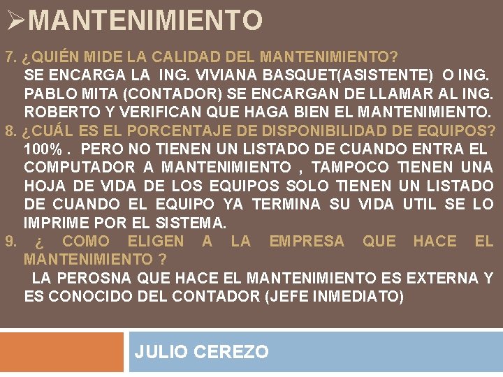 ØMANTENIMIENTO 7. ¿QUIÉN MIDE LA CALIDAD DEL MANTENIMIENTO? SE ENCARGA LA ING. VIVIANA BASQUET(ASISTENTE)