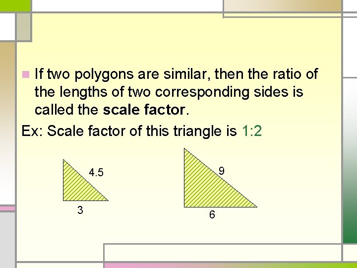 If two polygons are similar, then the ratio of the lengths of two corresponding