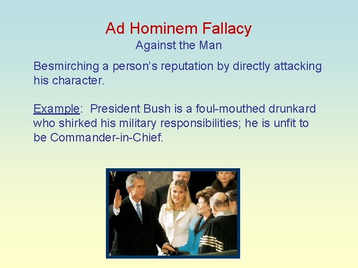 Ad Hominem Fallacy Against the Man Besmirching a person’s reputation by directly attacking his