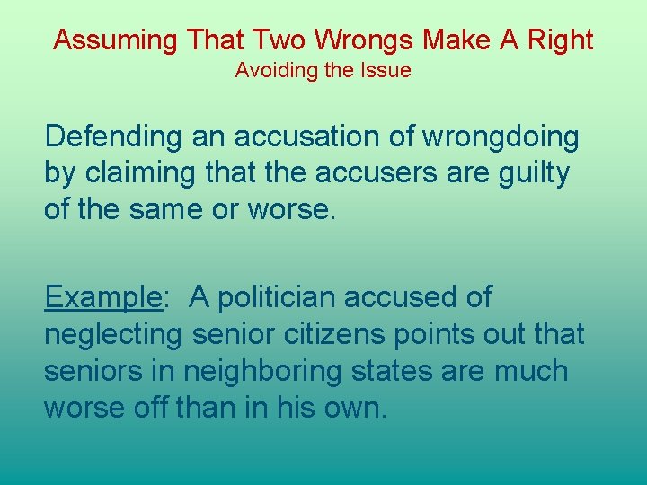 Assuming That Two Wrongs Make A Right Avoiding the Issue Defending an accusation of