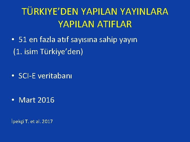 TÜRKIYE’DEN YAPILAN YAYINLARA YAPILAN ATIFLAR • 51 en fazla atıf sayısına sahip yayın (1.