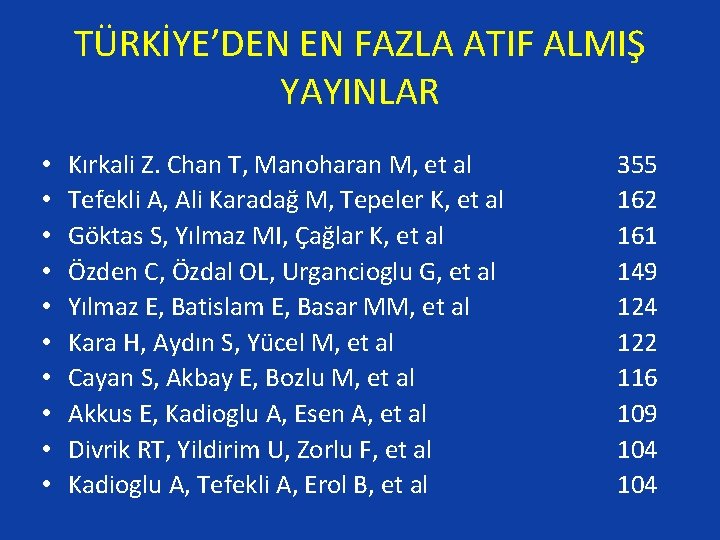 TÜRKİYE’DEN EN FAZLA ATIF ALMIŞ YAYINLAR • • • Kırkali Z. Chan T, Manoharan