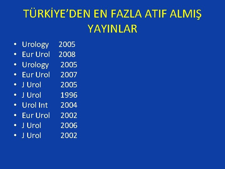 TÜRKİYE’DEN EN FAZLA ATIF ALMIŞ YAYINLAR • • • Urology Eur Urol J Urol