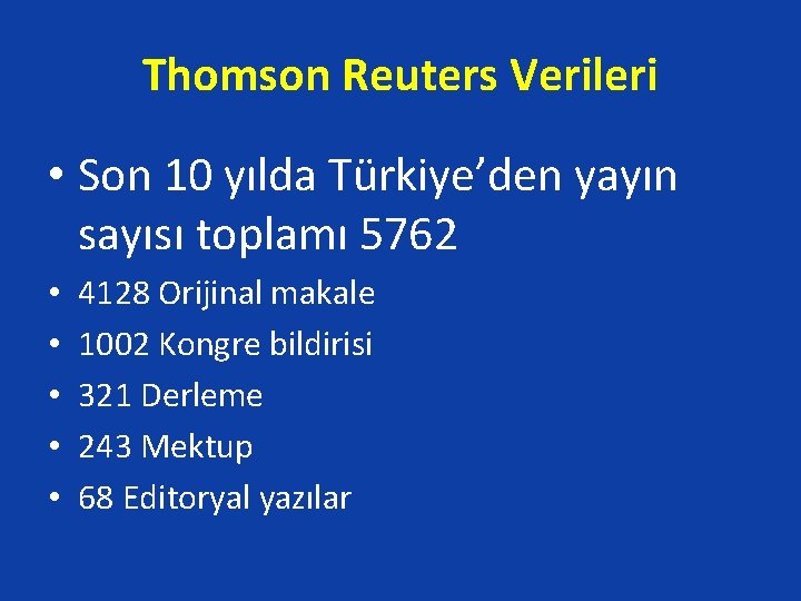 Thomson Reuters Verileri • Son 10 yılda Türkiye’den yayın sayısı toplamı 5762 • •