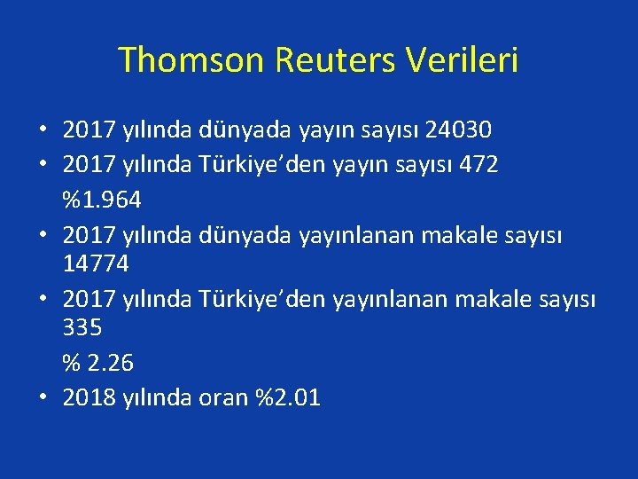 Thomson Reuters Verileri • 2017 yılında dünyada yayın sayısı 24030 • 2017 yılında Türkiye’den