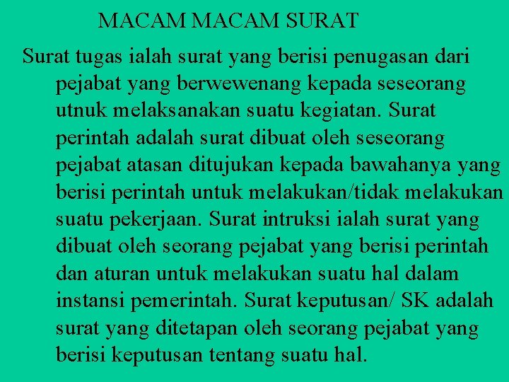 MACAM SURAT Surat tugas ialah surat yang berisi penugasan dari pejabat yang berwewenang kepada