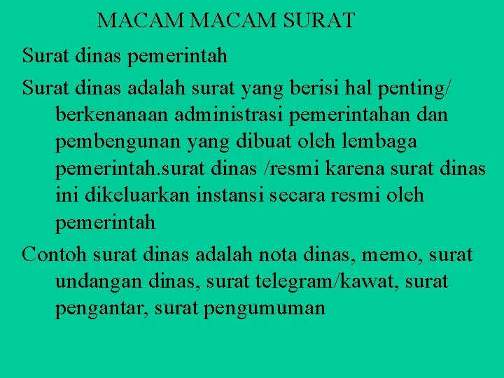 MACAM SURAT Surat dinas pemerintah Surat dinas adalah surat yang berisi hal penting/ berkenanaan