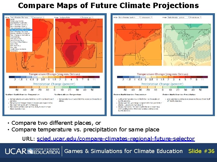 Compare Maps of Future Climate Projections • Compare two different places, or • Compare