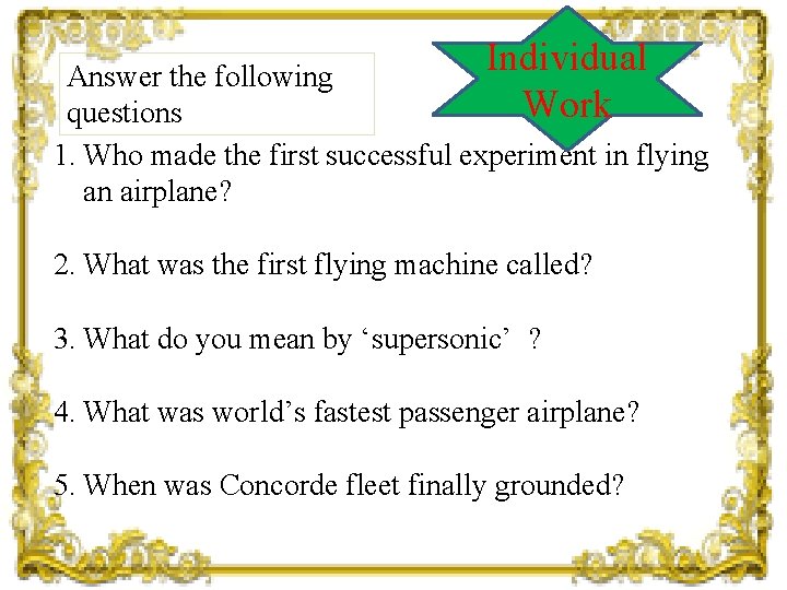 Individual Work Answer the following questions 1. Who made the first successful experiment in
