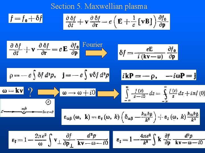 Section 5. Maxwellian plasma Fourier ? 