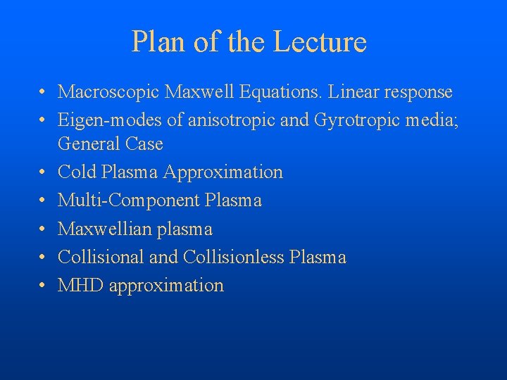 Plan of the Lecture • Macroscopic Maxwell Equations. Linear response • Eigen-modes of anisotropic