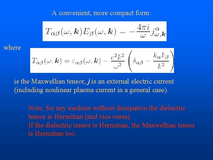 A convenient, more compact form: where is the Maxwellian tensor, j is an external