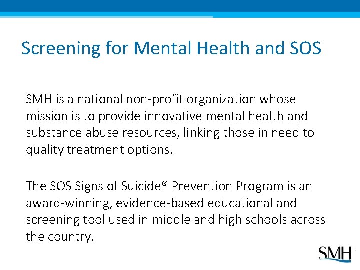 Screening for Mental Health and SOS SMH is a national non-profit organization whose mission