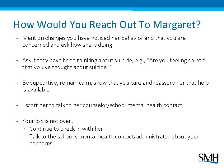 How Would You Reach Out To Margaret? • Mention changes you have noticed her