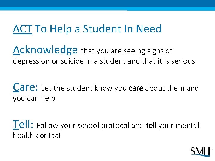 ACT To Help a Student In Need Acknowledge that you are seeing signs of