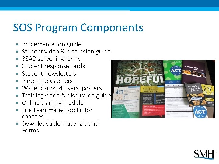 SOS Program Components Implementation guide Student video & discussion guide BSAD screening forms Student