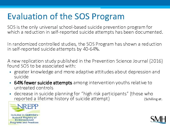 Evaluation of the SOS Program SOS is the only universal school-based suicide prevention program