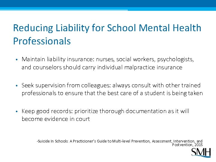 Reducing Liability for School Mental Health Professionals • Maintain liability insurance: nurses, social workers,