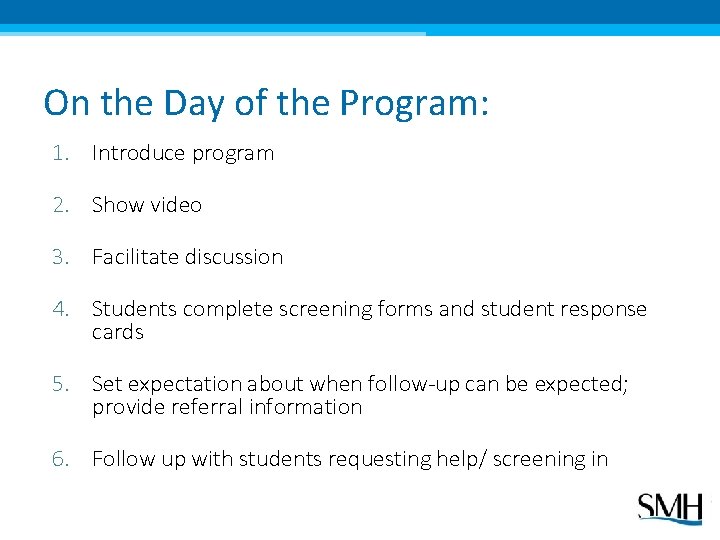 On the Day of the Program: 1. Introduce program 2. Show video 3. Facilitate