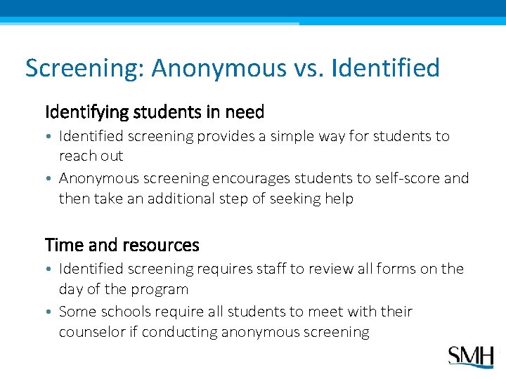 Screening: Anonymous vs. Identified Identifying students in need • Identified screening provides a simple