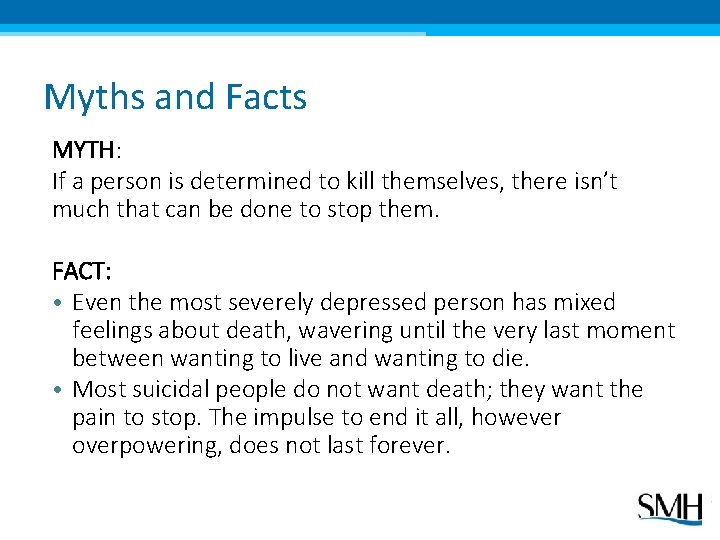 Myths and Facts MYTH: If a person is determined to kill themselves, there isn’t