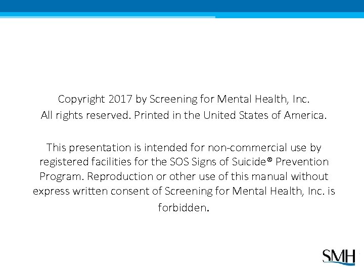 Copyright 2017 by Screening for Mental Health, Inc. All rights reserved. Printed in the