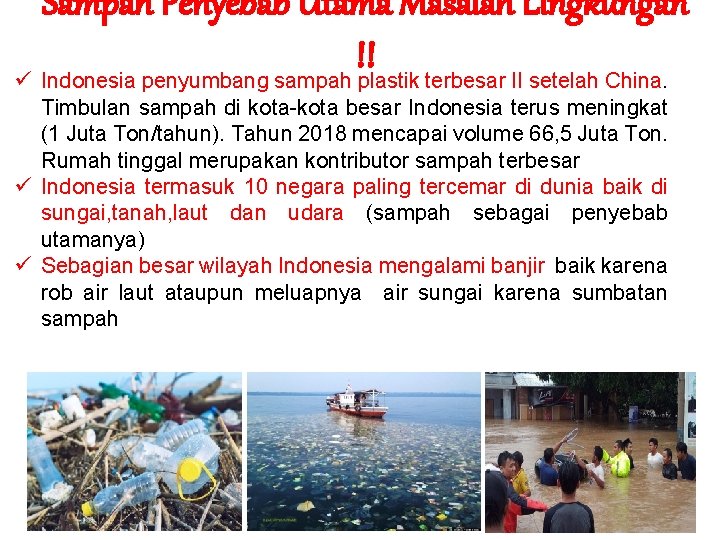 Sampah Penyebab Utama Masalah Lingkungan !! ü Indonesia penyumbang sampah plastik terbesar II setelah