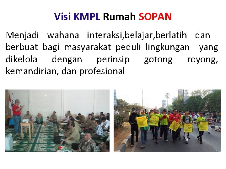 Visi KMPL Rumah SOPAN Menjadi wahana interaksi, belajar, berlatih dan berbuat bagi masyarakat peduli