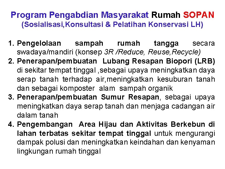 Program Pengabdian Masyarakat Rumah SOPAN (Sosialisasi, Konsultasi & Pelatihan Konservasi LH) 1. Pengelolaan sampah