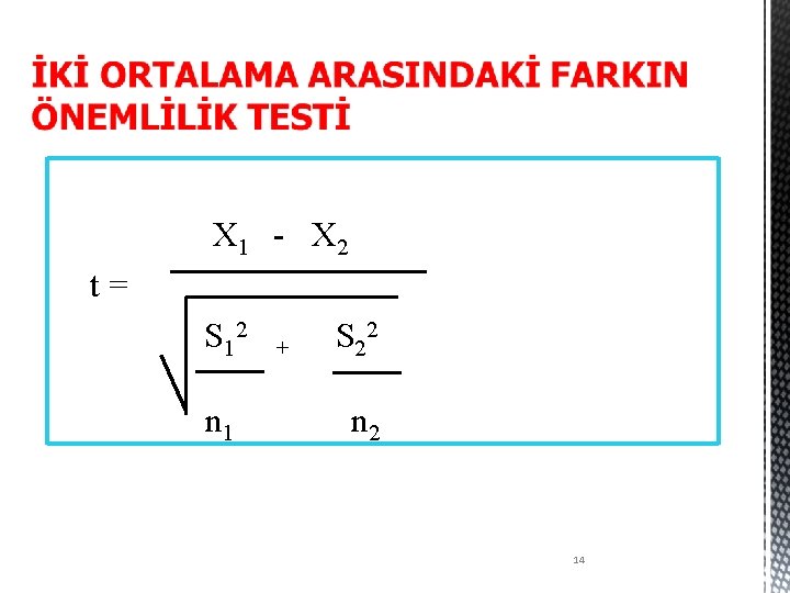 X 1 - X 2 t= S 12 n 1 + S 22 n