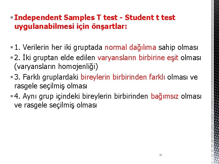 § Independent Samples T test - Student t test uygulanabilmesi için önşartlar: § 1.