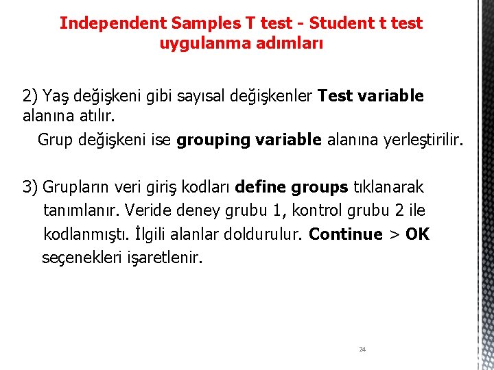 Independent Samples T test - Student t test uygulanma adımları 2) Yaş değişkeni gibi