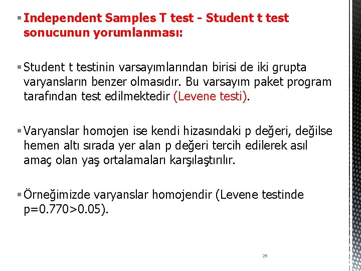§ Independent Samples T test - Student t test sonucunun yorumlanması: § Student t