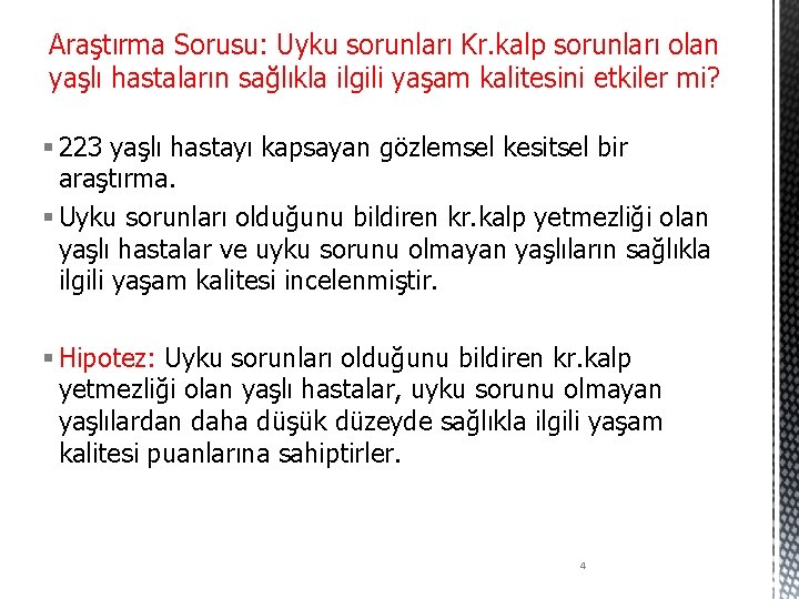 Araştırma Sorusu: Uyku sorunları Kr. kalp sorunları olan yaşlı hastaların sağlıkla ilgili yaşam kalitesini