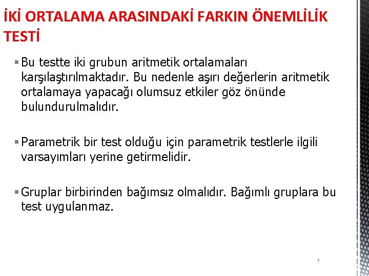 İKİ ORTALAMA ARASINDAKİ FARKIN ÖNEMLİLİK TESTİ § Bu testte iki grubun aritmetik ortalamaları karşılaştırılmaktadır.