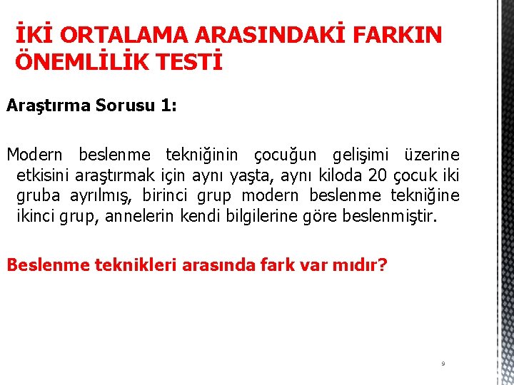 İKİ ORTALAMA ARASINDAKİ FARKIN ÖNEMLİLİK TESTİ Araştırma Sorusu 1: Modern beslenme tekniğinin çocuğun gelişimi