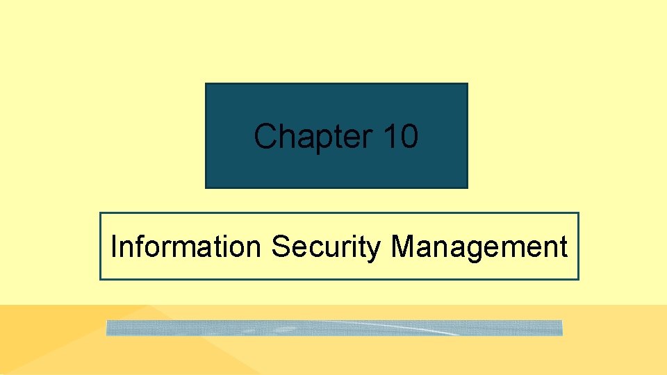 Chapter 10 Information Security Management 