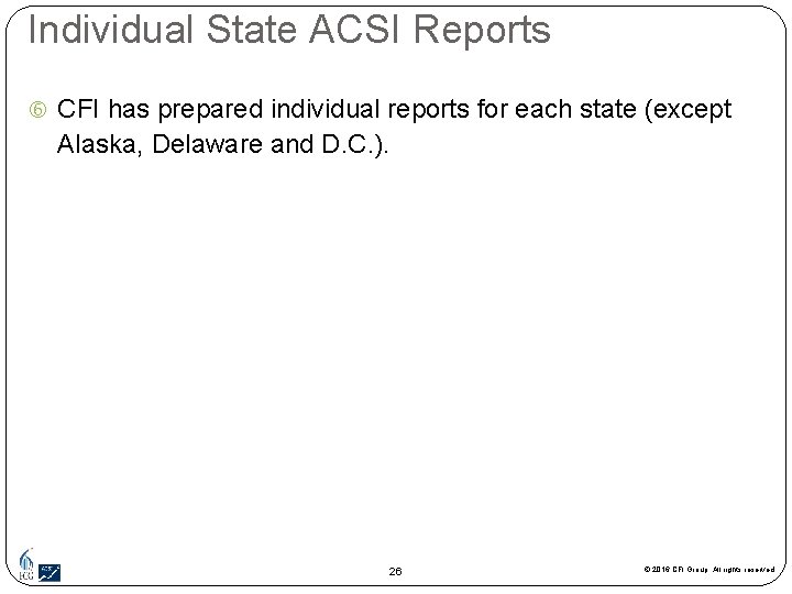 Individual State ACSI Reports CFI has prepared individual reports for each state (except Alaska,