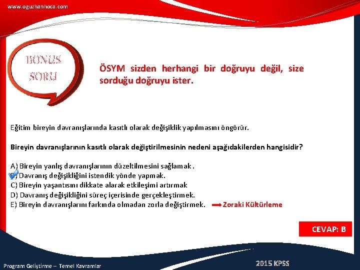 www. oguzhanhoca. com BONUS SORU ÖSYM sizden herhangi bir doğruyu değil, size sorduğu doğruyu