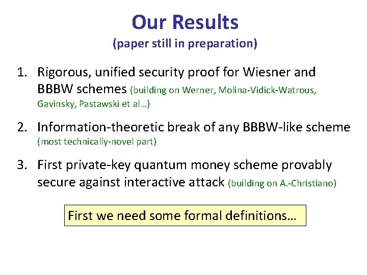 Our Results (paper still in preparation) 1. Rigorous, unified security proof for Wiesner and