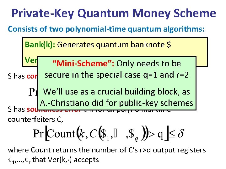 Private-Key Quantum Money Scheme Consists of two polynomial-time quantum algorithms: Bank(k): Generates quantum banknote
