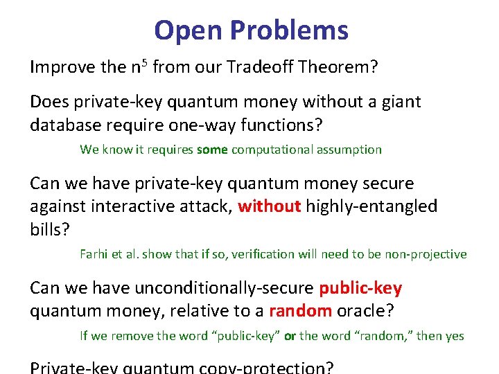 Open Problems Improve the n 5 from our Tradeoff Theorem? Does private-key quantum money