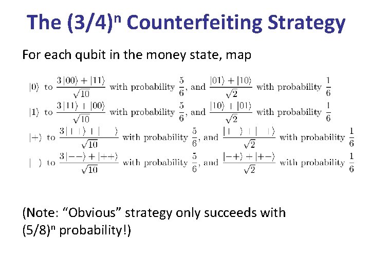 The n (3/4) Counterfeiting Strategy For each qubit in the money state, map (Note: