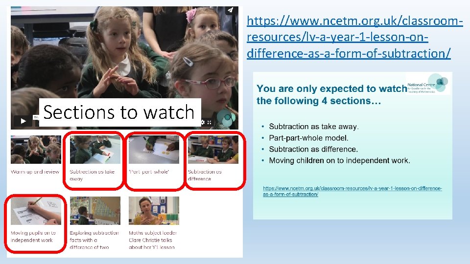 https: //www. ncetm. org. uk/classroomresources/lv-a-year-1 -lesson-ondifference-as-a-form-of-subtraction/ Sections to watch 