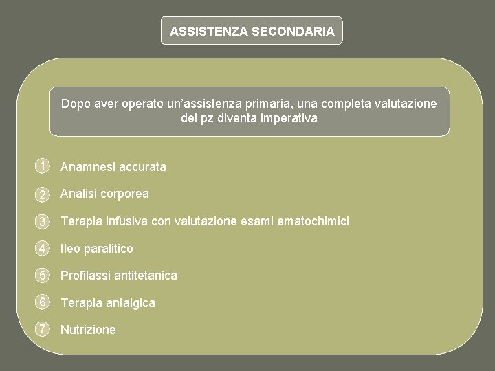 ASSISTENZA SECONDARIA Dopo aver operato un’assistenza primaria, una completa valutazione del pz diventa imperativa