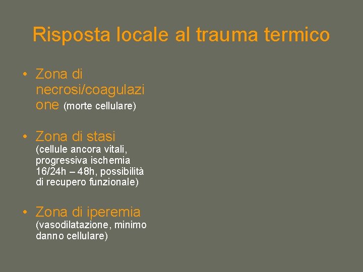 Risposta locale al trauma termico • Zona di necrosi/coagulazi one (morte cellulare) • Zona