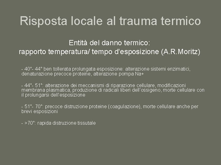 Risposta locale al trauma termico Entità del danno termico: rapporto temperatura/ tempo d’esposizione (A.